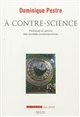À contre-science : politiques et savoirs des sociétés contemporaines