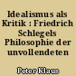 Idealismus als Kritik : Friedrich Schlegels Philosophie der unvollendeten Welt