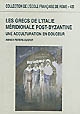 Les 	Grecs de l'Italie méridionale post-byzantine, IXe-XIVe siècle : une acculturation en douceur