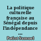 La politique culturelle française au Sénégal depuis l'indépendance : le centre culturel français de Dakar : 1