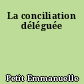 La conciliation déléguée