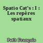 Spatio Cat's : I : Les repères spatiaux