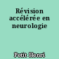 Révision accélérée en neurologie