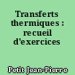 Transferts thermiques : recueil d'exercices