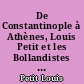 De Constantinople à Athènes, Louis Petit et les Bollandistes : correspondance d'un archevêque savant, 1902-1926