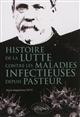 Histoire de la lutte contre les maladies infectieuses depuis Pasteur