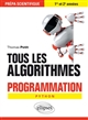Tous les algorithmes : programmation Python : prépa scientifique 1re et 2e années