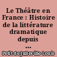 Le Théâtre en France : Histoire de la littérature dramatique depuis ses origines jusqu'à nos jours