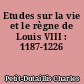 Etudes sur la vie et le règne de Louis VIII : 1187-1226