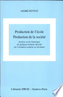 Production de l'École - Production de la société : Analyse socio-historique de quelques moments décisifs de l'évolution scolaire en Occident