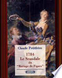 1784, le scandale du "Mariage de Figaro" : prélude à la Révolution française ?