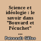 Science et idéologie : le savoir dans "Bouvard et Pécuchet" de Gustave Flaubert