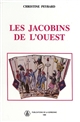 Les Jacobins de l'Ouest : sociabilité révolutionnaire et formes de politisation dans le Maine et la Basse-Normandie, 1789-1799