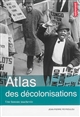 Atlas des décolonisations : une histoire inachevée