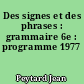 Des signes et des phrases : grammaire 6e : programme 1977