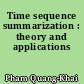 Time sequence summarization : theory and applications