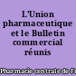 L'Union pharmaceutique et le Bulletin commercial réunis