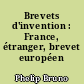 Brevets d'invention : France, étranger, brevet européen