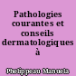 Pathologies courantes et conseils dermatologiques à l'officine