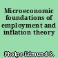 Microeconomic foundations of employment and inflation theory