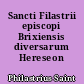 Sancti Filastrii episcopi Brixiensis diversarum Hereseon liber