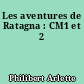 Les aventures de Ratagna : CM1 et 2