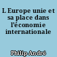 L Europe unie et sa place dans l'économie internationale