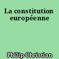 La constitution européenne