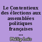Le Contentieux des élections aux assemblées politiques françaises : de la vérification des pouvoirs par les chambres au controle juridictionnel du conseil constitutionnel