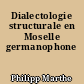 Dialectologie structurale en Moselle germanophone