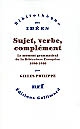 Sujet, verbe, complément : le moment grammatical de la littérature française 1890-1940