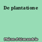 De plantatione