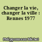Changer la vie, changer la ville : Rennes 1977