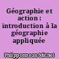 Géographie et action : introduction à la géographie appliquée