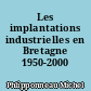 Les implantations industrielles en Bretagne 1950-2000