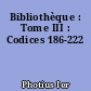 Bibliothèque : Tome III : Codices 186-222