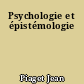 Psychologie et épistémologie