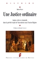 Une justice ordinaire : justice civile et criminelle dans la prévôté royale de Vaucouleurs sous l'ancien régime