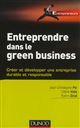 Entreprendre dans le green business : créer et développer une entreprise durable et responsable