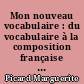 Mon nouveau vocabulaire : du vocabulaire à la composition française : cours moyen