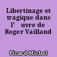 Libertinage et tragique dans l'œuvre de Roger Vailland