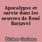 Apocalypse et survie dans les oeuvres de René Barjavel