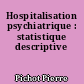 Hospitalisation psychiatrique : statistique descriptive