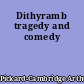 Dithyramb tragedy and comedy