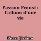 Passion Proust : l'album d'une vie