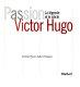 Passion Victor Hugo : la légende et le siècle