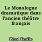 Le Monologue dramatique dans l'ancien théâtre français