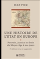Une histoire de l'Etat en Europe : pouvoir, justice et droit du Moyen Âge à nos jours
