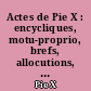 Actes de Pie X : encycliques, motu-proprio, brefs, allocutions, Actes des Dicastères, etc... : Tome IV