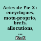 Actes de Pie X : encycliques, motu-proprio, brefs, allocutions, etc... : Tome VII